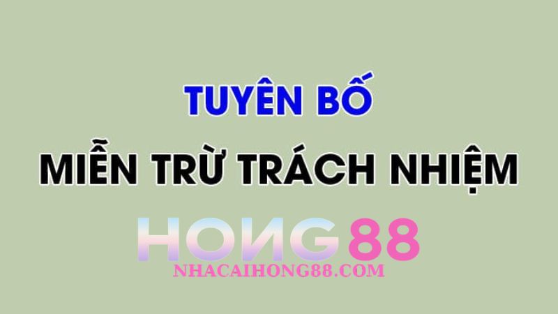 Các trường hợp áp dụng miễn trừ trách nhiệm tại Hong88 Các trường hợp áp dụng miễn trừ trách nhiệm tại Hong88