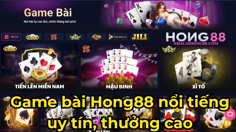 Game bài Hong88 nổi tiếng uy tín, thưởng cao Game bài Hong88 nổi tiếng uy tín, thưởng cao