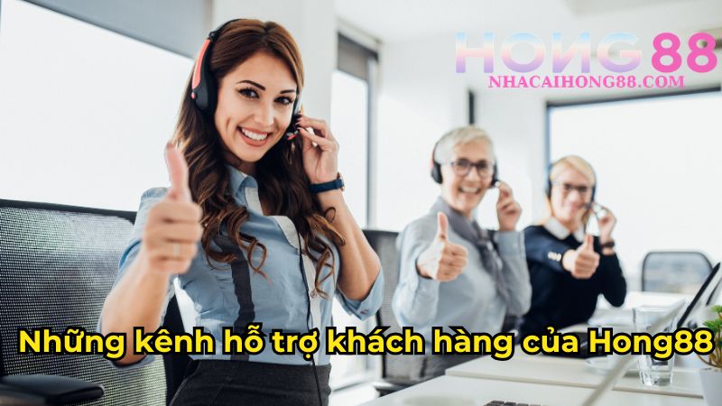 Những kênh hỗ trợ khách hàng của Hong88 Những kênh hỗ trợ khách hàng của Hong88