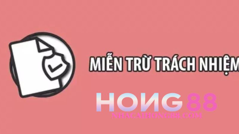 Quy định miễn trừ trách nhiệm Hong88 là gì? Quy định miễn trừ trách nhiệm Hong88 là gì?